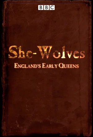 Постер: She-Wolves: England's Early Queens