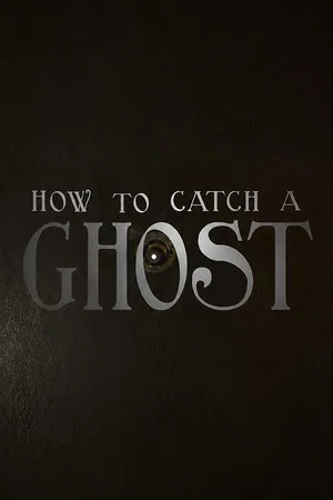 Постер: How To Catch A Ghost