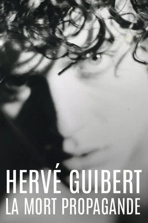Постер: Hervé Guibert, la mort propagande