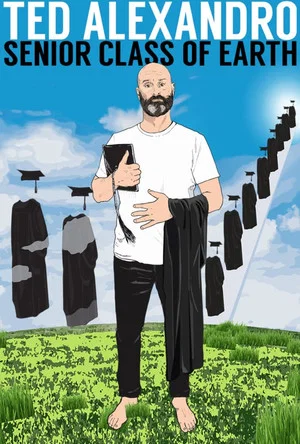 Постер: Ted Alexandro: Senior Class of Earth