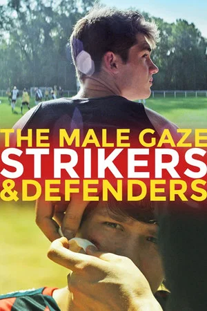 Постер: The Male Gaze: Strikers & Defenders