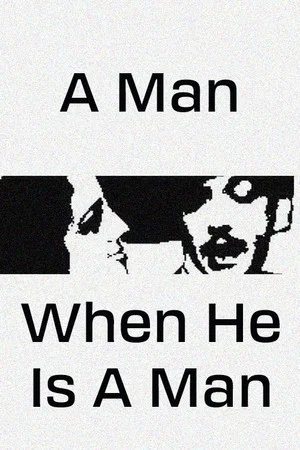 Постер: A Man, When He Is a Man