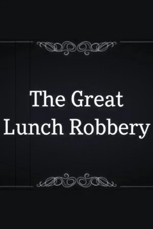 Постер: The Great Lunch Robbery