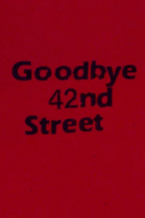 Постер: Goodbye 42nd Street
