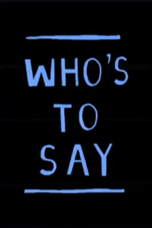 Постер: Who's to say