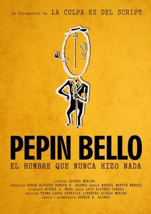 Постер: Pepín Bello, el hombre que nunca hizo nada