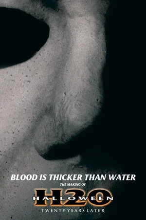 Постер: Blood Is Thicker Than Water: The Making of Halloween H20