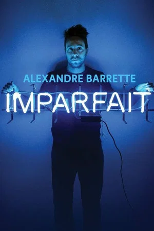 Постер: Alexandre Barrette: Imparfait