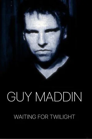 Постер: Guy Maddin: Waiting for Twilight
