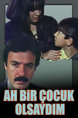 Постер: Ah Bir Çocuk Olsaydım