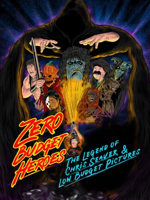 Постер: Zero Budget Heroes: The Legend of Chris Seaver & Low Budget Pictures