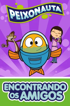 Постер: Peixonauta: Encontrando os Amigos