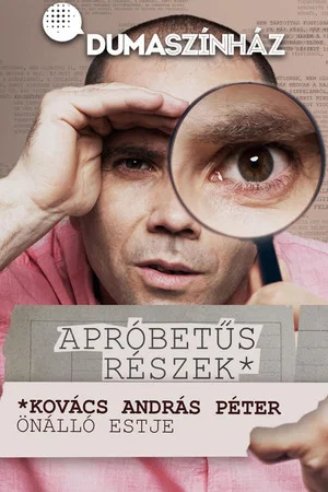 Постер: Apróbetűs részek - Kovács András Péter önálló estje
