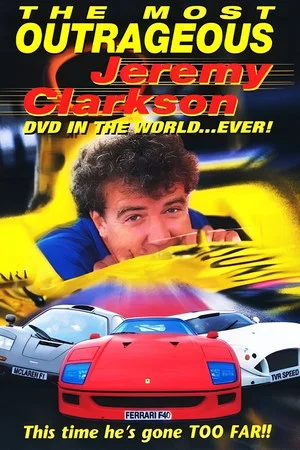 Постер: The Most Outrageous Jeremy Clarkson Video In the World... Ever!