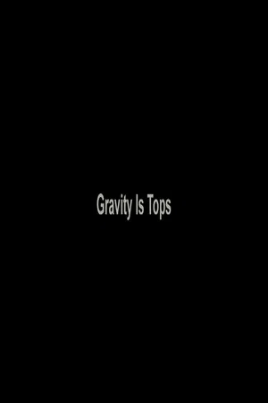 Постер: Gravity Is Tops