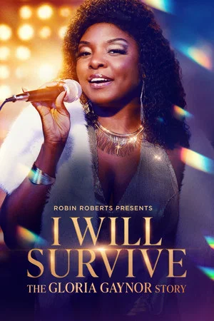 Постер: Robin Roberts Presents: I Will Survive: The Gloria Gaynor Story