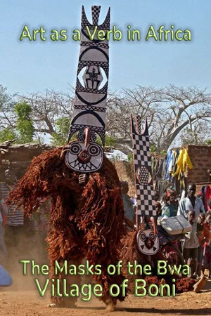 Постер: Art as a Verb in Africa: The Masks of the Bwa Village of Boni