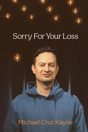 Постер: Michael Cruz Kayne: Sorry For Your Loss