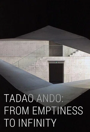 Постер: Tadao Ando: From Emptiness to Infinity