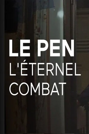 Постер: Le Pen, l’éternel combat