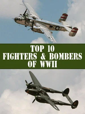 Постер: The Top 10 Fighters and Bombers of WWII