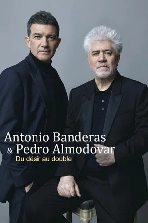 Постер: Antonio Banderas and Pedro Almodóvar: From Desire to the Double