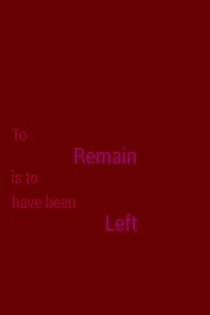 Постер: To Remain is to Have Been Left