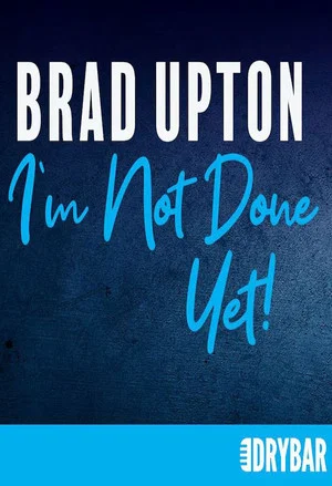 Постер: Brad Upton: I'm Not Done Yet!