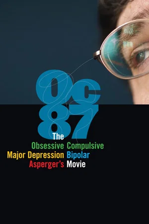 Постер: OC87: The Obsessive Compulsive, Major Depression, Bipolar, Asperger's Movie