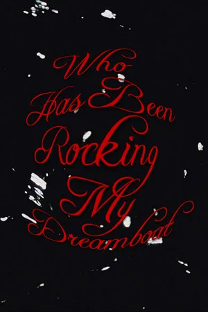 Постер: Who Has Been Rocking My Dreamboat