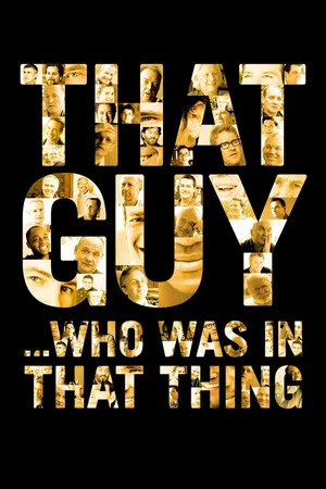 Постер: That Guy... Who Was in That Thing