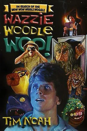 Постер: In Search of the Wow Wow Wibble Woggle Wazzie Woodle Woo