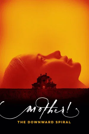 Постер: mother! The Downward Spiral