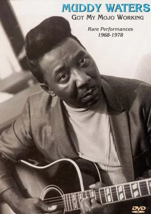 Постер: Muddy Waters - Got My Mojo Working - Rare Performances 1968-1978