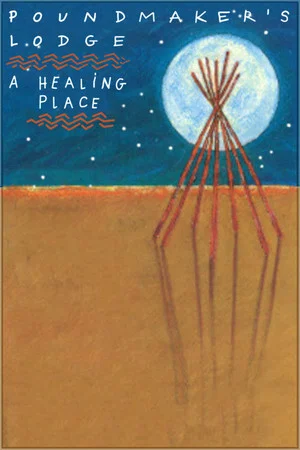 Постер: Poundmaker's Lodge: A Healing Place