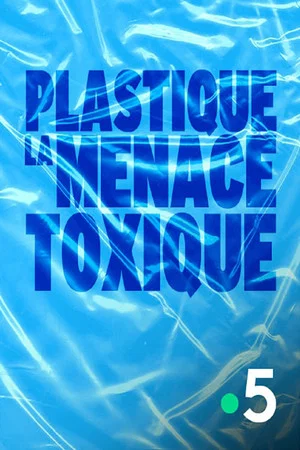Постер: Plastique, la menace toxique