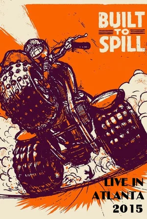 Постер: Built to Spill: Live in Atlanta
