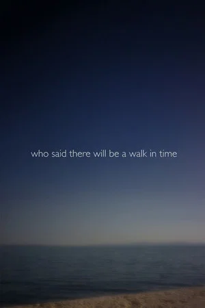 Постер: Who Said There Will Be a Walk in Time