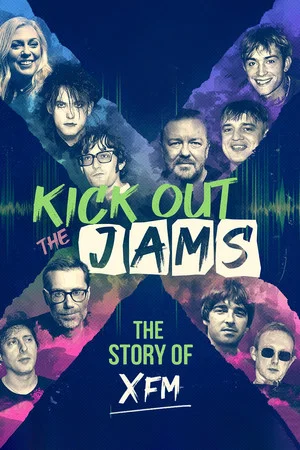 Постер: Kick Out the Jams: The Story of XFM