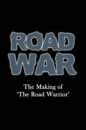Постер: Road War: The Making of 'The Road Warrior'
