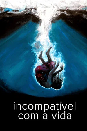 Постер: Incompatível com a Vida