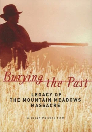Постер: Burying the Past: Legacy of the Mountain Meadows Massacre