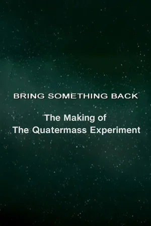 Постер: Bring Something Back: The Making of 'The Quatermass Experiment'