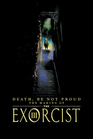 Постер: Death, Be Not Proud: The Making of "The Exorcist III"
