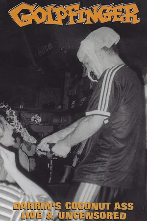 Постер: Goldfinger: Darrin's Coconut Ass Live & Uncensored