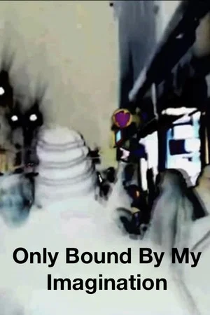 Постер: Only Bound By My Imagination