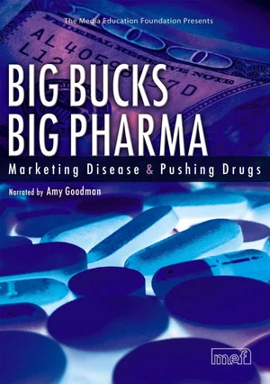 Постер: Big Bucks Big Pharma - Marketing Disease and Pushing Drugs