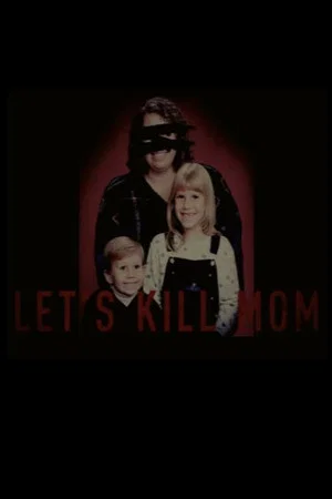Постер: Let's Kill Mom
