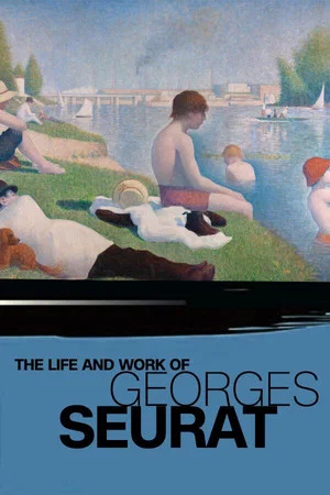 Постер: The Life and Work of Georges Seurat
