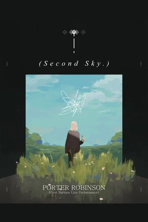 Постер: Porter Robinson: Nurture Live at Second Sky 2021